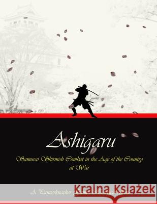 Ashigaru - Samurai Combat in the Age of the Country at War Matthew Craig 9781300185680