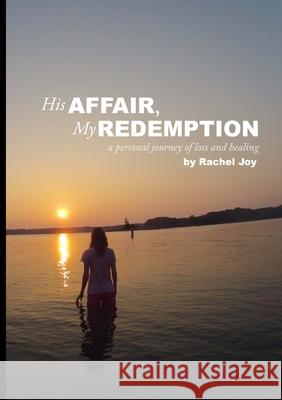His Affair, My Redemption Rachel Joy 9781300189367