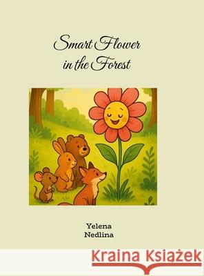 Smart Flower in the Forest Yelena Nedlina 9781300193241
