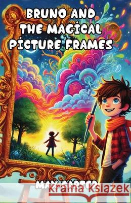 Bruno and the Magical Picture Frames Max Carter 9781300199120 Good Child Bookstore