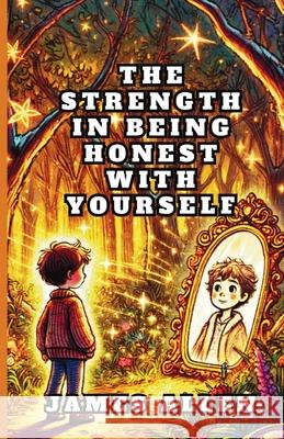 The Strength in Being Honest with Yourself James Allen 9781300200628 Good Child Bookstore