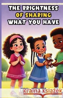 The Brightness of Sharing What You Have Ivy Stone 9781300201144 Good Child Bookstore