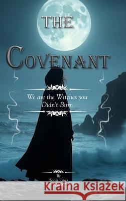 The Covenant.: We are the Witches you Didn't Burn Sonia Jones 9781300204626