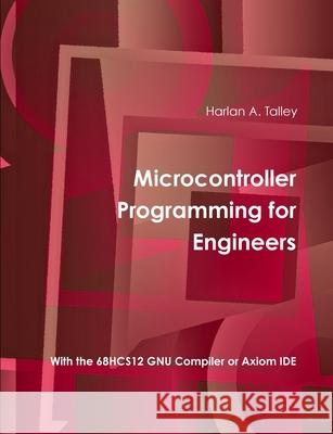 Microcontroller Programming for Engineers (5th Edition) Harlan Talley 9781300213086
