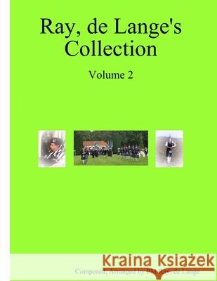 Ray, De Lange's Collection Volume 2 P/M Ray de Lang G Delanghe 9781300224600 Lulu.com