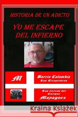 Yo Me Le Escapé al Infierno Torres Santiago, Osvaldo 9781300226451 Lulu.com