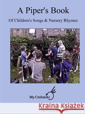 A Piper's Book of Children's Songs & Nursery Rhymes P/M Ray de Lang G Delanghe 9781300226581 Lulu.com