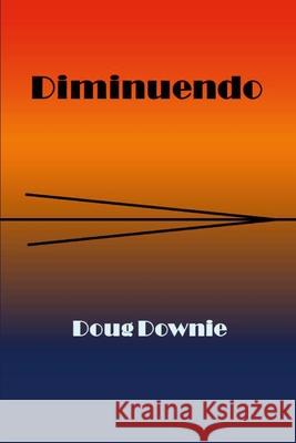 Diminuendo Doug Downie 9781300227397