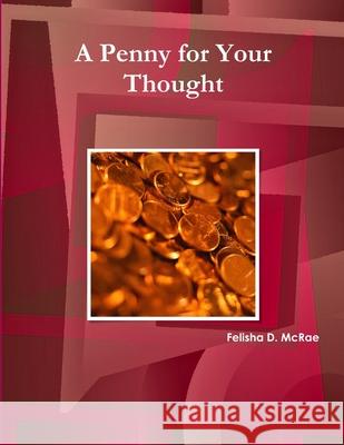 A Penny for Your Thought Felisha D. McRae 9781300233343