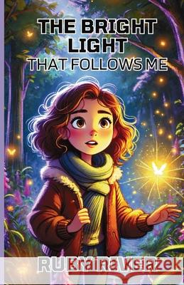 The Bright Light That Follows Me Ruby River 9781300238201 Good Child Bookstore