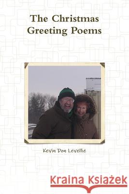 The Christmas Greeting Poems Kevin Don Levellie 9781300241638