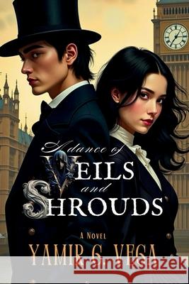 A Dance of Veils and Shrouds Yamir G. Vega 9781300241850 Lulu.com