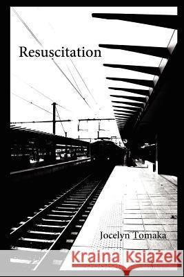 Resuscitation Jocelyn Tomaka 9781300242222