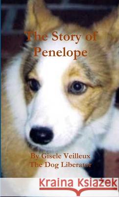 The Story of Penelope Gisele Veilleux 9781300249658