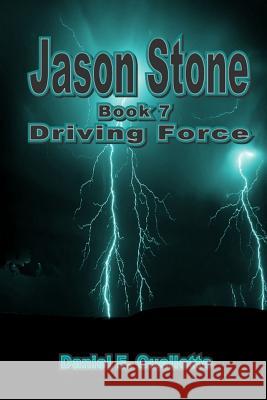 Jason Stone (Book VII) Driving Force Daniel E. Ouellette 9781300254966 Lulu.com