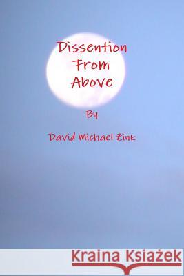 Dissention from Above David Michael Zink 9781300260615