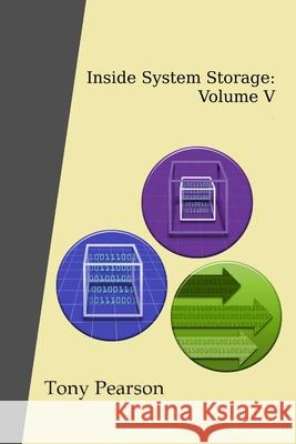 Inside System Storage: Volume V (Paperback) Tony Pearson 9781300262237 Lulu.com