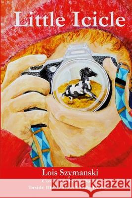 Little Icicle Lois Szymanski 9781300270829
