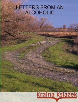 Letters from an Alcoholic Sharon V 9781300271550
