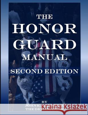 The Honor Guard Manual John Marshall 9781300288923 Lulu.com