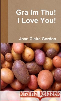Gra Im Thu! I Love You! Joan Claire Gordon 9781300295327