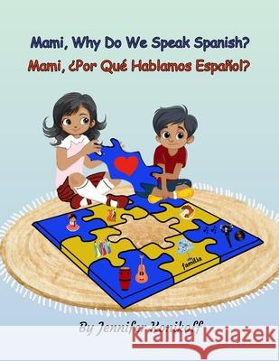 Mami, Why Do We Speak Spanish? Mami, ?Por Qu? Hablamos Espa?ol? Jennifer Konikoff Wendy Reed 9781300306474
