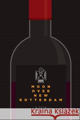 Moon Over New Rotterdam K. C. Bacon 9781300307570 Lulu.com
