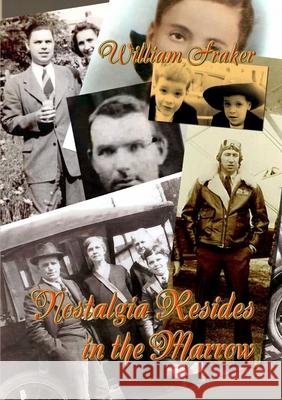 Nostalgia Resides in the Marrow William W. Fraker 9781300311300