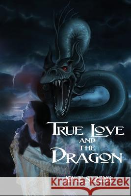 True Love and the Dragon Joyce Strong 9781300319764 Lulu.com