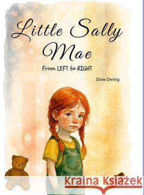 Little Sally Mae: From LEFT To RIGHT Dixie Dering 9781300324379