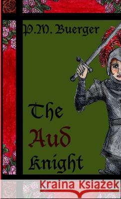 The Aud Knight P.M. Buerger 9781300324614 Lulu.com