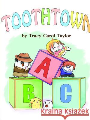 Tooth Town ABCs Tracy Carol Taylor 9781300324829 Lulu.com