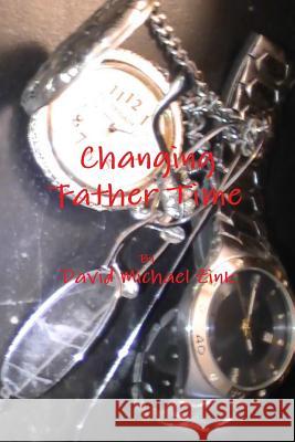 Changing Father Time David Michael Zink 9781300326564