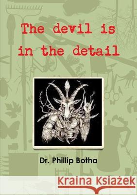 The devil is in the detail Dr Phillip Botha 9781300326748