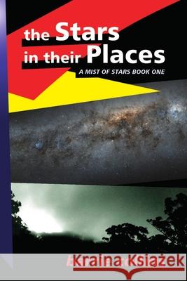 The Stars in Their Places : A Mist of Stars Book One Barrie Collins 9781300328254 Lulu.com