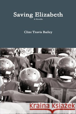 Saving Elizabeth Clint Travis Bailey 9781300331452