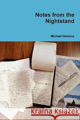 Notes from the Nightstand Michael Gersony 9781300342113 Lulu.com