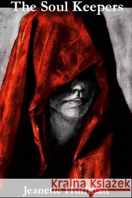 The Soul Keepers Jeanette Huffman Sandro Halpo Jeanette Huffman 9781300344599 Lulu.com