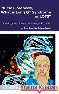 Nurse Florence(R), What is Long QT Syndrome or LQTS? Michael Dow Lindsay Roberts 9781300346432 Lulu.com