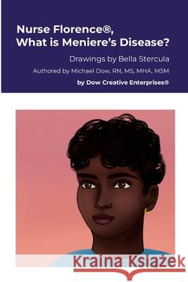 Nurse Florence(R), What is Meniere's Disease? Michael Dow Bella Stercula 9781300346616 Lulu.com