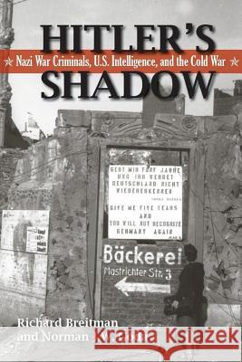 Hitler's Shadow: Nazi War Criminals, U.S. Intelligence, and the Cold War Richard Breitman Norman J. W. Goda 9781300347354 Lulu.com