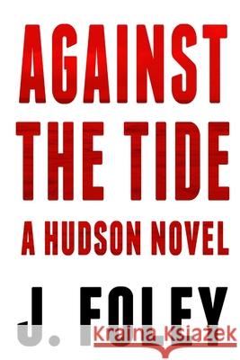 Against the Tide J. Foley 9781300349334