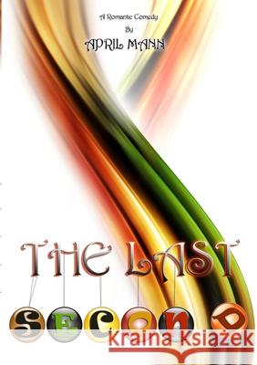 The Last Second April Mann 9781300351504