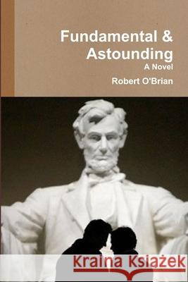 Fundamental & Astounding Robert O'Brian 9781300353836
