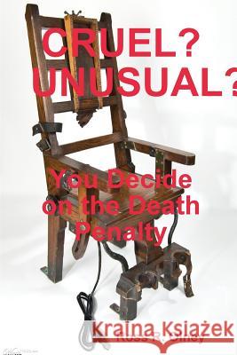 CRUEL? UNUSUAL?, You Decide on the Death Penalty Olney, Ross R. 9781300354185