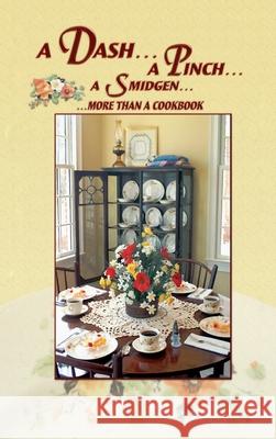 A Dash... A Pinch... A Smidgen... More Than a Cookbook Grady County Historical Society 9781300355649