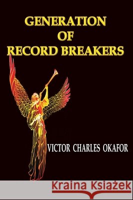 Generation of Record Breakers Victor Charles Okafor 9781300357537