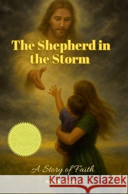 The Shepherd in the Storm: A Story of Faith Sydney Koonce Alisha Koonce 9781300357650