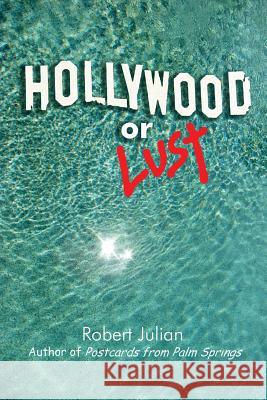 Hollywood or Lust Robert Julian 9781300361602