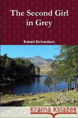 The Second Girl in Grey (Revised) Robert Richardson 9781300364245